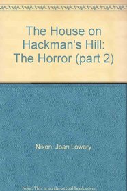 The House on Hackman's Hill: The Horror (part 2)