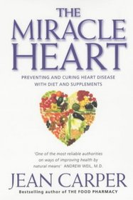 Miracle Heart: Preventing and Curing Heart Disease With Diet and Supplements