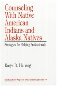 Counseling With Native American Indians and Alaska Natives : Strategies for Helping Professionals (Multicultural Aspects of Counseling And Psychotherapy)