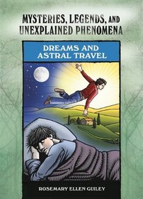 Dreams and Astral Travel (Mysteries, Legends, and Unexplained Phenomena)