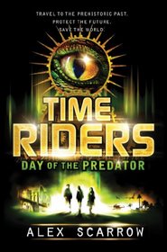 Day of the Predator (TimeRiders, Bk 2)