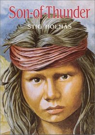 Son of Thunder (Holmas, Stig, Chiricahua Apache Series, Bk. 1.)