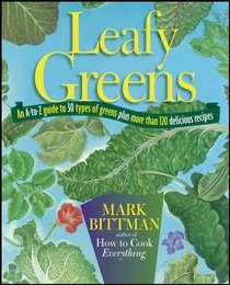 Leafy Greens: An A to Z Guide to Thirty Types of Greens Plus
