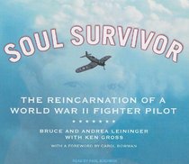 Soul Survivor: The Reincarnation of a World War II Fighter Pilot