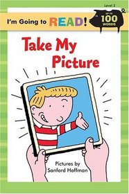 Take My Picture (Turtleback School & Library Binding Edition) (I'm Going to Read! Up to 100 Words Level 2)