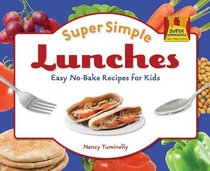 Super Simple Lunches: Easy No-bake Recipes for Kids (Super Simple Cooking)