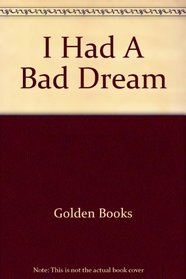 I Had A Bad Dream