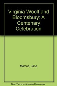 Virginia Woolf and Bloomsbury: A Centenary Celebration