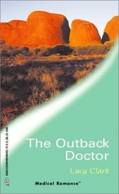 The Outback Doctor (Harlequin Medical, No 97)