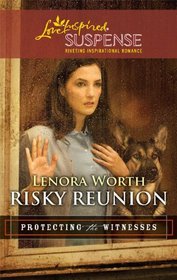 Risky Reunion (Protecting the Witness, Bk 6) (Love Inspired Suspense, No 200)
