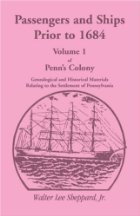 Passengers and ships prior to 1684 (Penn's Colony Vol. 1)