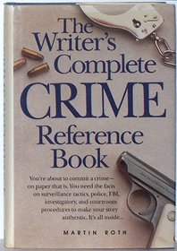 The Writers Complete CRIME Reference Book