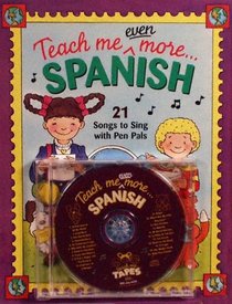 Teach Me Even More Spanish 21 Songs to Sing With Pen Pals (Audio CD)