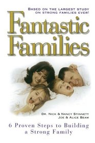 Fantastic Families: 6 Proven Steps to Building a Strong Family