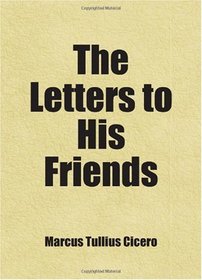 The Letters to His Friends (volume: 3)