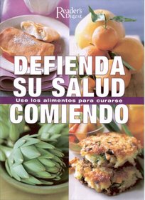 Defienda su Salud Comiendo: Use los Alimentos para Curarse (Spanish Edition)