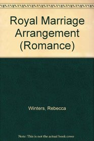 The Royal Marriage Arrangement. Rebecca Winters (Romance)