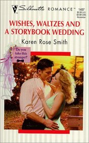 Wishes, Waltzes and a Storybook Wedding (Do You Take This Stranger?, Bk 4) (Silhouette Romance, No 1407)