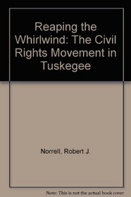Reaping the Whirlwind: The Civil Rights Movement in Tuskegee