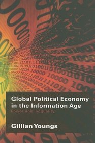 Global Political Economy in the Information Age: Power and Inequality (RIPE Series in Global Political Economy)