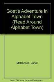 Goat's Adventure in Alphabet Town (Read Around Alphabet Town)