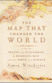 The Map That Changed the World: The Tale of William Smith and the Birth of a Science