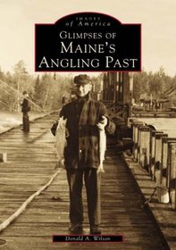 Maine's  Angling  Past,  Glimpses of  (ME)    (Images of America)