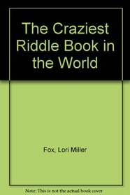 The Craziest Riddle Book in the World