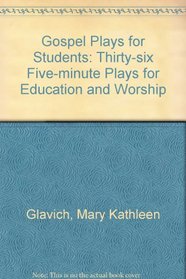 Gospel Plays for Students: 36 Scripts for Education and Worship