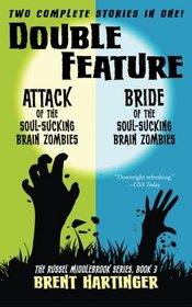 Double Feature: Attack of the Soul-Sucking Brain Zombies / Bride of the Soul-Sucking Brain Zombies (Russel Middlebrook, Bk 3)