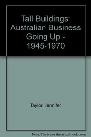 Tall Buildings: Australian Business Going Up: 1945-1970