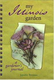 My Illinois Garden: A Gardener's Journal (My Gardener's Journal)