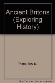 Ancient Britons (Exploring History)