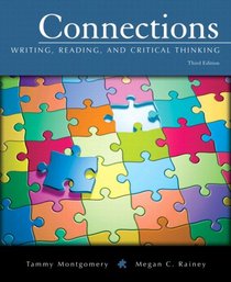 Connections: Writing, Reading, and Critical Thinking (with MyWritingLab Student Access Code Card) (3rd Edition) (Montgomery-Rainey Series)