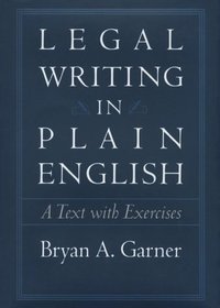 Legal Writing in Plain English : A Text with Exercises (Chicago Guides to Writing, Editing, and Publishing)