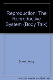 Body Talk: Reproduction - the Hormonal and Reproductive System (Body Talk)