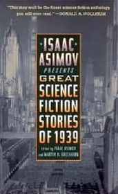 Isaac Asimov Presents: Great Science Fiction Stories of 1939