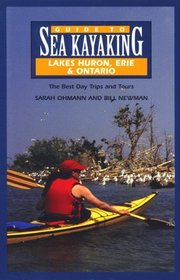 Guide to Sea Kayaking in Lakes Huron, Erie, and Ontario : The Best Day Trips and Tours (Regional Sea Kayaking Series)