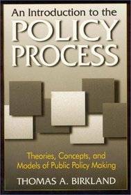 An Introduction to the Policy Process: Theories, Concepts, and Models of Public Policy Making