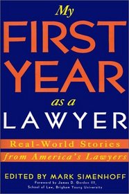My First Year As a Lawyer: Real-World Stories from America's Lawyers (First Year Career Series)