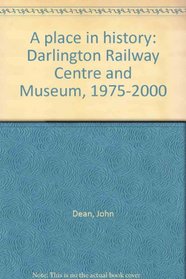 A place in history: Darlington Railway Centre and Museum, 1975-2000