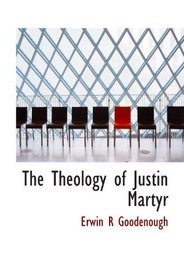 The Theology of Justin Martyr