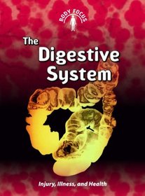 The Digestive System: (2nd Edition) (Body Focus)