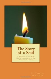 The Story of a Soul: (L'Histoire D'une Ame) The Autobiography of St. Therese of Lisieux