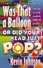 Was That a Balloon or Did Your Head Just Pop?: Lettin' the Air Out of Popularity Bubbles  Peer Fear (Johnson, Kevin, Early Teen Devotionals.)
