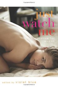 Just Watch Me: Erotic Stories for Women
