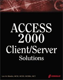 Access 2000 Client/Server Solutions: The In-depth Guide to Developing Access Client/Server Systems