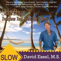 Slow Down: Transform Your Stress Into Success
