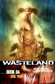 Wasteland Book 4: Dog Tribe (Wasteland 4)