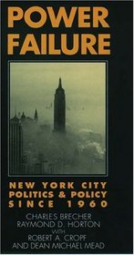 Power Failure: New York City Politics and Policy Since 1960